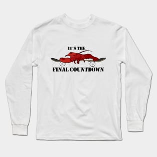 It's the Final Countdown Long Sleeve T-Shirt